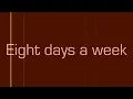 Eight Days a Week - The Beatles (Lyrics)