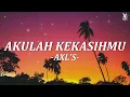 AXL'S - Akulah Kekasihmu || Lirik