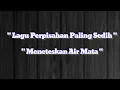 Download Lagu LAGU PERPISAHAN PALING SEDIH, MENETESKAN AIR MATA || Lyrics