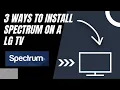 How to Install Spectrum on ANY LG TV 3 Different Ways