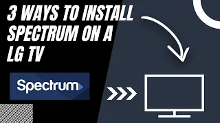 How to Install Spectrum on ANY LG TV 3 Different Ways