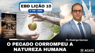 EBD Lição 10 (Adultos) - O Pecado Corrompeu a Natureza Humana - 1º Tri 2025