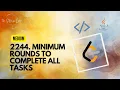 Minimum Rounds to Complete All Tasks LeetCode 2244 Medium Problem and Code Explanation