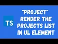 68 TypeScript Project Render Projects in the List that are added by the form - Part 3