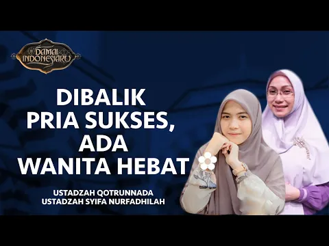 Di Balik Pria Sukses Ada Wanita Hebat | Damai Indonesiaku