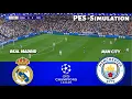 🔴LIVE || REAL MADRID vs MANCHESTER CITY - UEFA Champions League 2025 | PES 21 Simulation