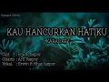 Lagu D'p@s'4 - KAU HANCURKAN HATIKU || KARAOKE
