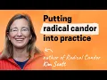 Radical Candor From theory to practice with author Kim Scott
