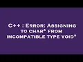 C Error Assigning to char from incompatible type void