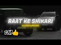 Lagu RAAT KE SHIKARI 👍👍
