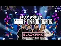 Lagu BLACKPINK How You Like That x GTA - DJ Trap Party Middle Okrok Okrok Remix