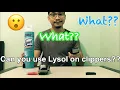 Can LYSOL be used for clippers