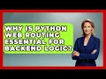 Why Is Python Web Routing Essential For Backend Logic - Python Code School