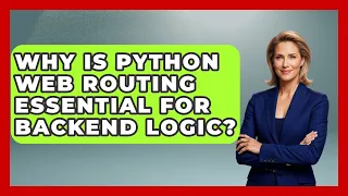 Why Is Python Web Routing Essential For Backend Logic - Python Code School