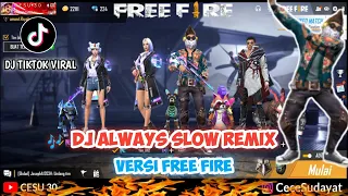 Download DJ ALWAYS SLOW REMIX VERSI FREE FIRE || GARENA FREE FIRE MP3