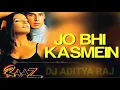 Download Lagu Jo bhi kashme khai thi humne {RAAZ}DJ ADITYA RAJ