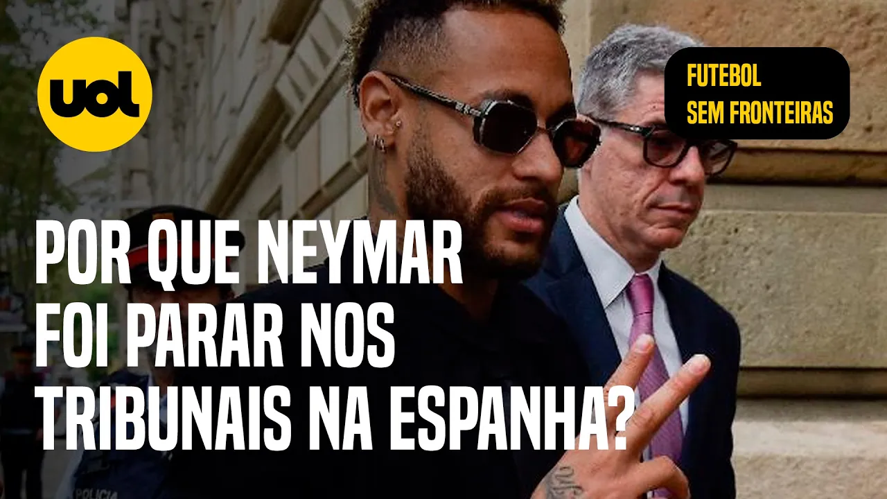 Por que Neymar foi parar nos tribunais na Espanha? - Futebol Sem Fronteiras #65