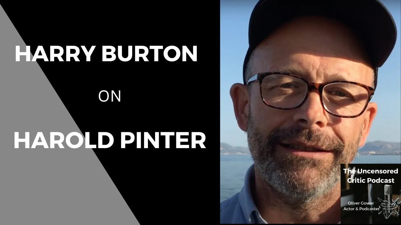 The Uncensored Critic Podcast: Harry Burton on Harold Pinter