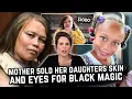 Mother who sold her Daughters SKIN AND EYES for BLACK MAGIC