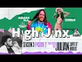 High Jinx Season 3 Episode 2 Feat Julian Broadus With Sponsors
