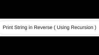 String in Reverse Using Recursion