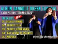 Download Lagu ALBUM DANGDUT ORGEN TUNGGAL - LAGU PILIHAN TERBARU 2023 || COVER BY HESTY NASIKIN || AUDIO JERNIH!!!