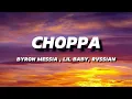 BYRON MESSIA, LIL BABY & RVSSIAN - CHOPPA | LYRICS