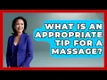 What Is An Appropriate Tip For A Massage - Holistic Balance And Bliss