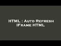 HTML Auto Refresh IFrame HTML