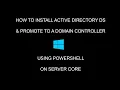 How To Install Active Directory DS Promote To Domain Controller On Server Core using PowerShell