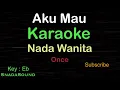 Download Lagu AKU MAU-Once|KARAOKE NADA WANITA​-Female-Cewek-Perempuan@UcokkuYasir