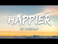 Ed Sheeran - Happier (Lyrics)