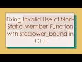 Fixing Invalid Use of Non-Static Member Function with std lower - bound in C