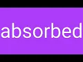 Absorbed Definition Meaning