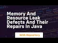 memory and resource leak defects and their repairs in java