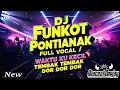 Download Lagu DJ FUNKOT PONTIANAK FULL PUMPIN WAKTU KU KECIL ( TEMBAK TEMBAK DOR DOR )  HARD 2025 - OKACOOL DEEJAY