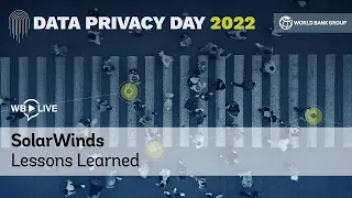 World Bank Group Data Privacy Day 2022 | SolarWinds - Lessons Learned
