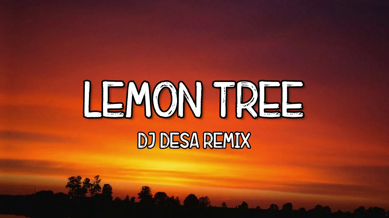 Lemon Tree - DJ Desa Remix (Lyrics) Tiktok Song 🎵 I Wonder How I Wonder Why 🎵