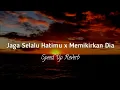 Download Lagu Jaga Selalu Hatimu x Memikirkan Dia ( lirik + speed up,reverb)