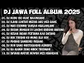 Download Lagu DJ JAWA FULL ALBUM VIRAL TIK TOK MENGKANE TERBARU 2025 🔥🔥🔥