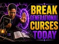 BREAK GENERATIONAL CURSES TODAY Powerful Deliverance Prayer by Fire