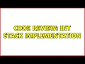 Code Review Int stack implementation 2 Solutions