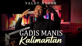 valdy nyonk gadis manis kalimantan official music video 