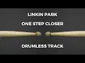Linkin Park - One Step Closer (drumless)