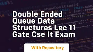 double ended queue data structures lec 11 gate cse it exam