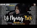 Lagu Lệ Ngang Trời - Nhạc Trẻ Ballad Hot Trend 2025 ♫ Top 20 Ca Khúc Nghe Day Dứt Về Nỗi Đau Tình Yêu