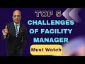 Know TOP most 5 Challenges of every Facility Manager these days