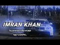 AMPLIFIER - IMRAN KHAN - Slowed-Reverb song | Use Earphone 🎧 for Better quality Experience |#kld#gmg