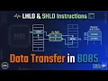 Transfer Data in 8085 Microprocessor Using LHLD and SHLD Instructions Microprocessor