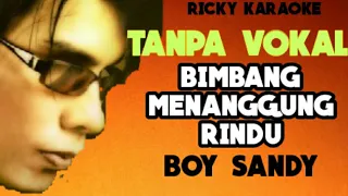 Download Bimbang menanggung rindu boy shandy karaoke no vokal MP3